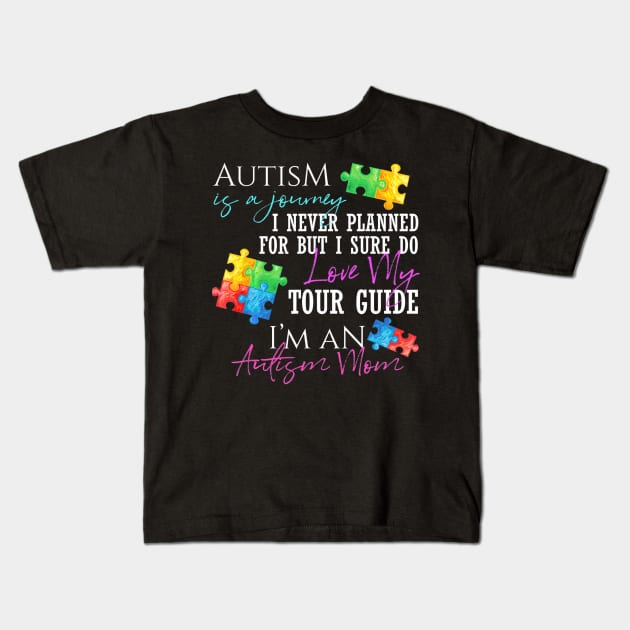 Autism Is A Journey Autism Awareness Mom Kids T-Shirt by mlleradrian